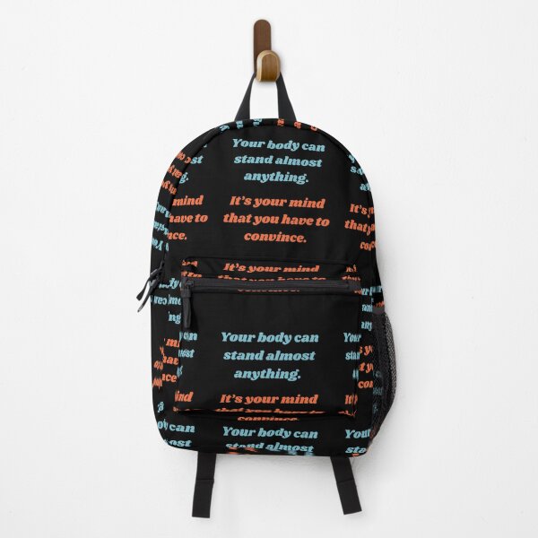 Item preview, YOUR BODY CAN STAND ALMOST ANYTHING. IT'S YOUR MIND THAT YOU HAVE TO CONVINCE. designed and sold by QBEKART.