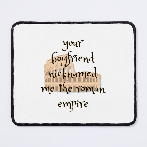 Item preview, your boyfriend nicknamed me the Roman Empire designed and sold by BettySpicer.