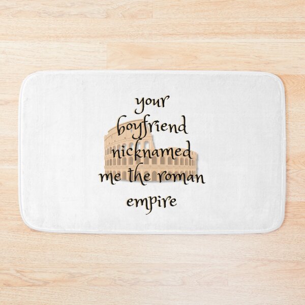 Item preview, your boyfriend nicknamed me the Roman Empire designed and sold by BettySpicer.