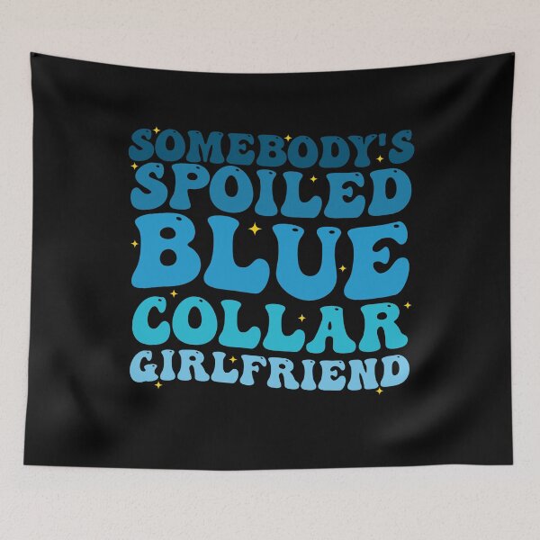 Item preview, Somebody's Spoiled Blue Collar Girlfriend Groovy designed and sold by Amineharoni.