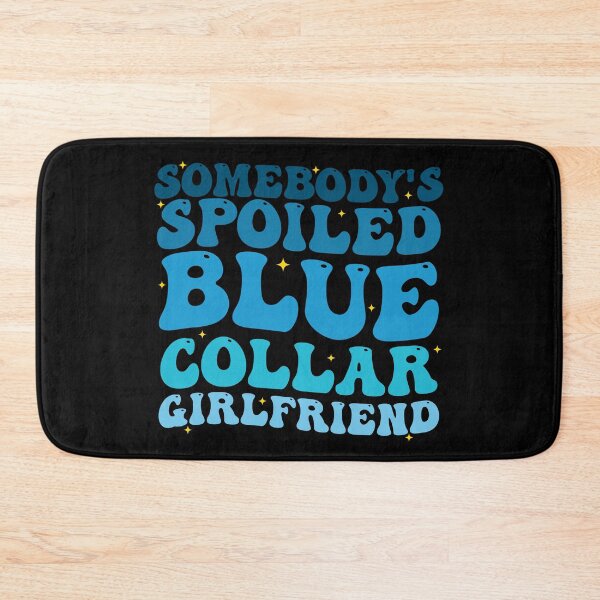 Item preview, Somebody's Spoiled Blue Collar Girlfriend Groovy designed and sold by Amineharoni.