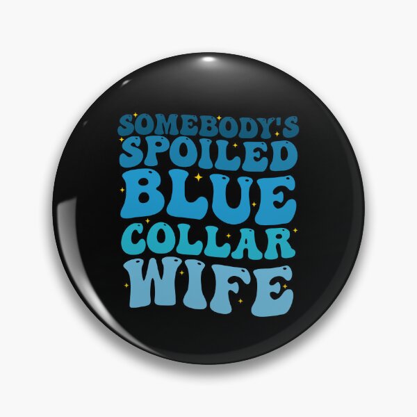 Artikelvorschau, Somebody's Spoiled Blue Collar Wife Groovy entworfen und verkauft von Amineharoni.
