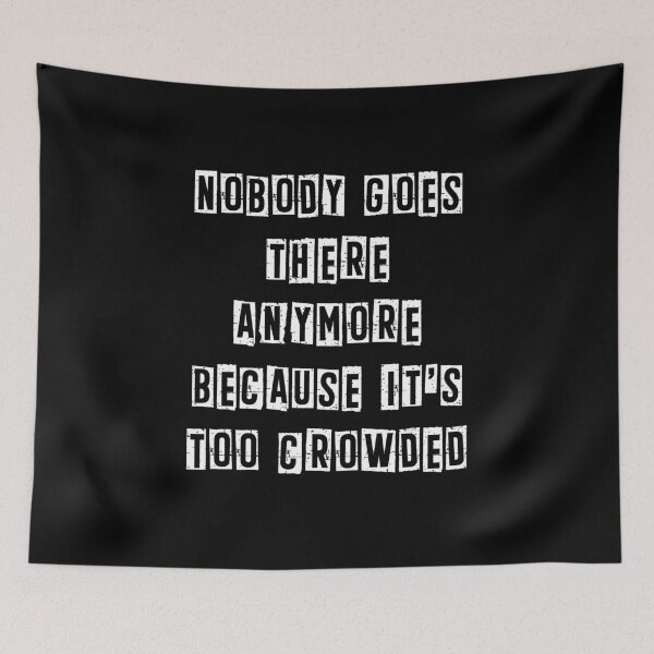 Item preview, Nobody goes there anymore because it’s too crowded designed and sold by Gevover.