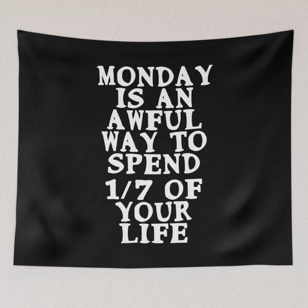 Item preview, Monday is an awful way to spend 1/7 of your life Funny Quote designed and sold by Gevover.