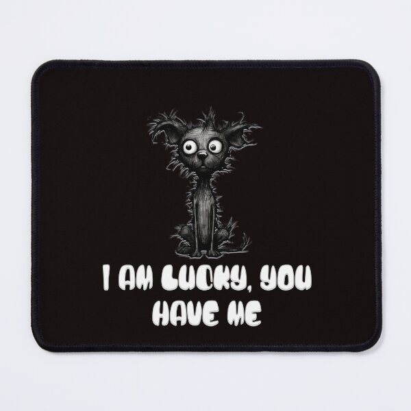 Item preview, I AM LUCKY, YOU HAVE ME designed and sold by Artcollectionus.