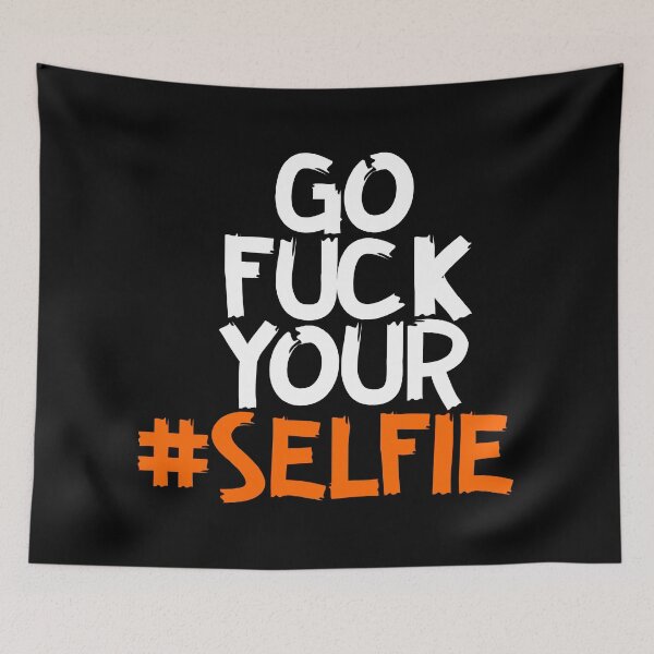 Item preview, Go Fuck Your Selfie designed and sold by BedRock-Design.