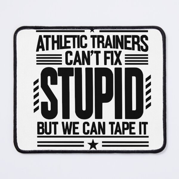 Item preview, Athletic Trainers Can't Fix Stupid But We Can Tape It! - Novelty Witty ATC designed and sold by TeesYouWant.