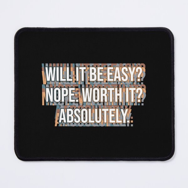 Item preview, Will it be easy? Nope. Worth it? Absolutely! designed and sold by MOONINSPIRATION.