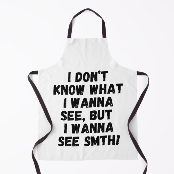 Item preview, I don't know what I wanna see, but I wanna see something! designed and sold by mksjr.