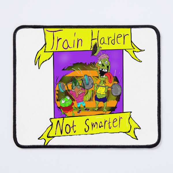 Item preview, Train harder not smarter designed and sold by Jimpalimpa.