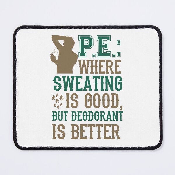 Item preview, PE Where Sweating is Good Funny Physical Education Teacher designed and sold by jaygo.
