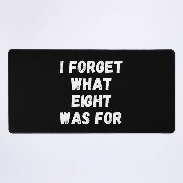 Item preview, I Forget What Eight Was For designed and sold by manandi1.