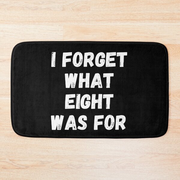 Item preview, I Forget What Eight Was For designed and sold by manandi1.