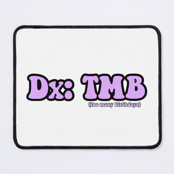 Item preview, Diagnosis: TMB (Too Many Birthdays) designed and sold by mollieseifert.
