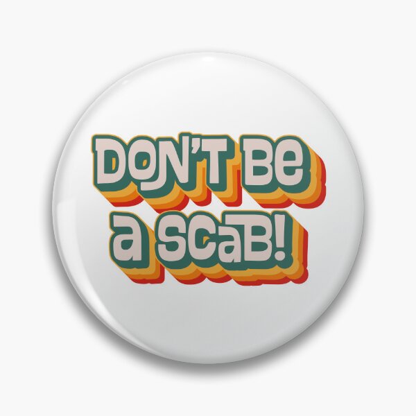 Item preview, Don't Be A Scab designed and sold by Texterns.