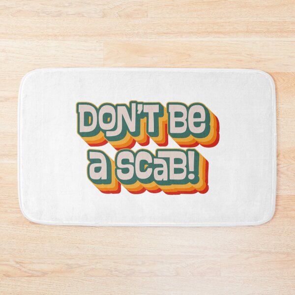 Item preview, Don't Be A Scab designed and sold by Texterns.