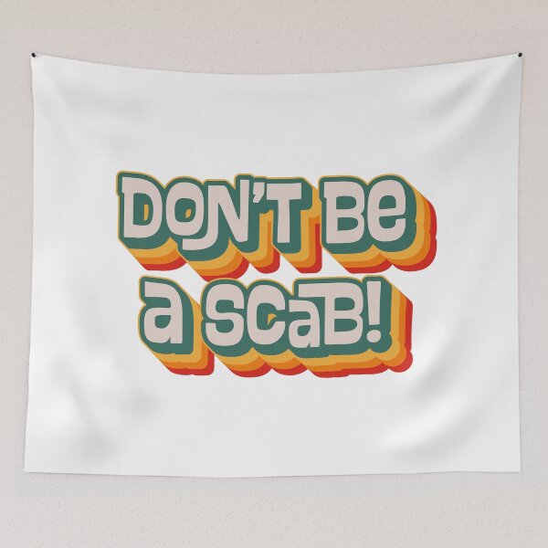 Item preview, Don't Be A Scab designed and sold by Texterns.