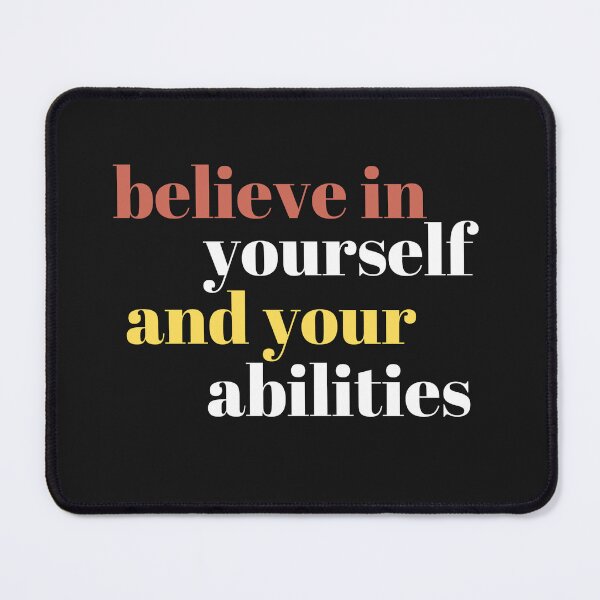 Item preview, Believe in yourself and your abilities - Monday Motivation designed and sold by touchofbasic.