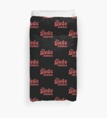 Dude - Dude Duvet Cover