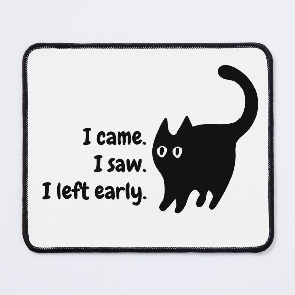 Item preview, I came I saw I Left Early Cat designed and sold by doghouseindy.