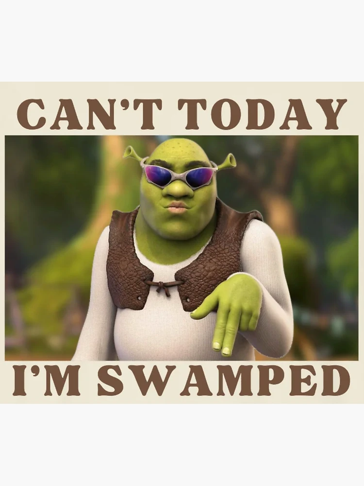 Shrek Can't Today I'm Swamped Png (Download Now) 