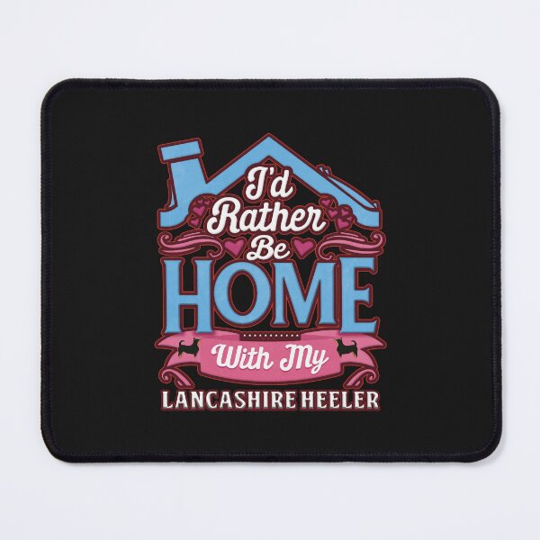 Item preview, I_d Rather Be Home With My Lancashire Heeler - Lancashire Heeler designed and sold by Streetsignsani.