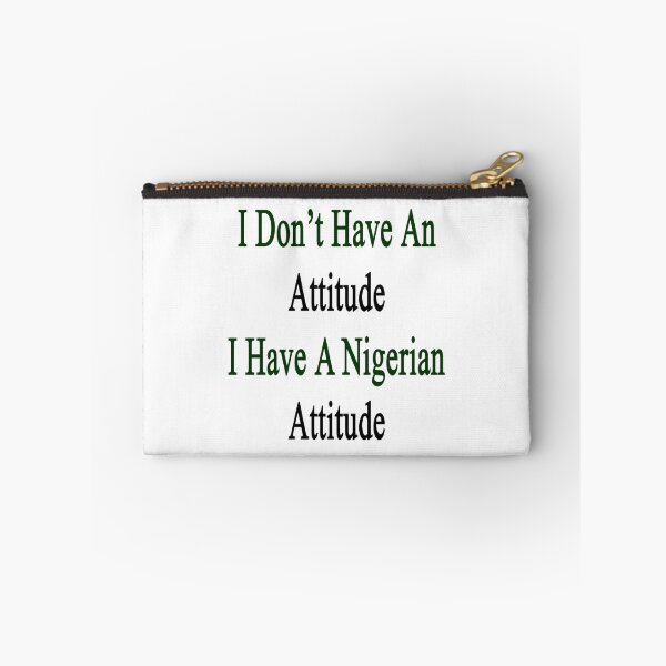 Item preview, I Don't Have An Attitude I Have A Nigerian Attitude  designed and sold by supernova23.