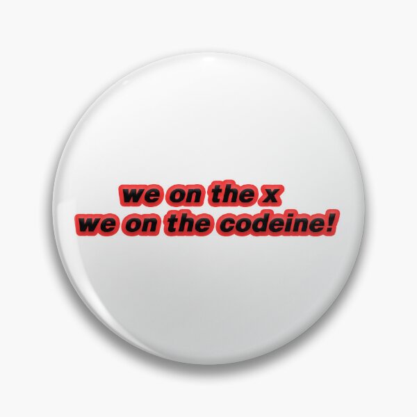 Item preview, we on the x, we on the codeine! designed and sold by Gotta Escape.