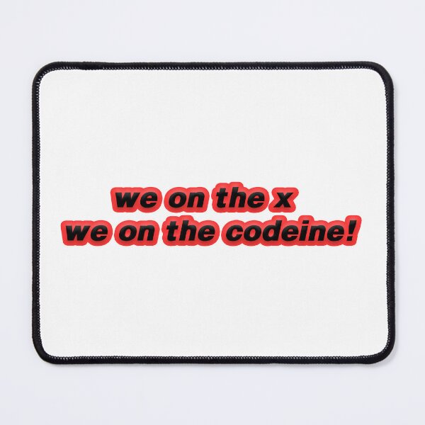 Item preview, we on the x, we on the codeine! designed and sold by Gotta Escape.