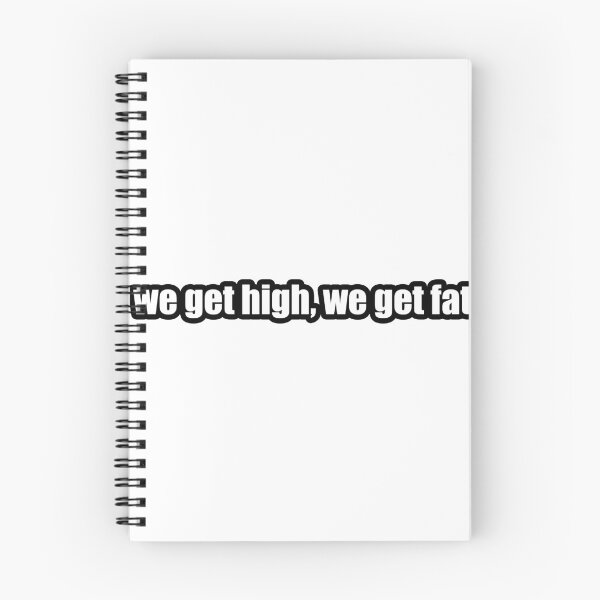 Item preview, we get high, we get fat designed and sold by Gotta Escape.