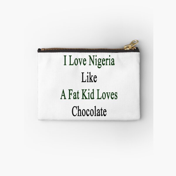 Item preview, I Love Nigeria Like A Fat Kid Loves Chocolate  designed and sold by supernova23.