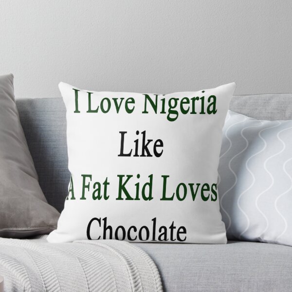 Item preview, I Love Nigeria Like A Fat Kid Loves Chocolate  designed and sold by supernova23.