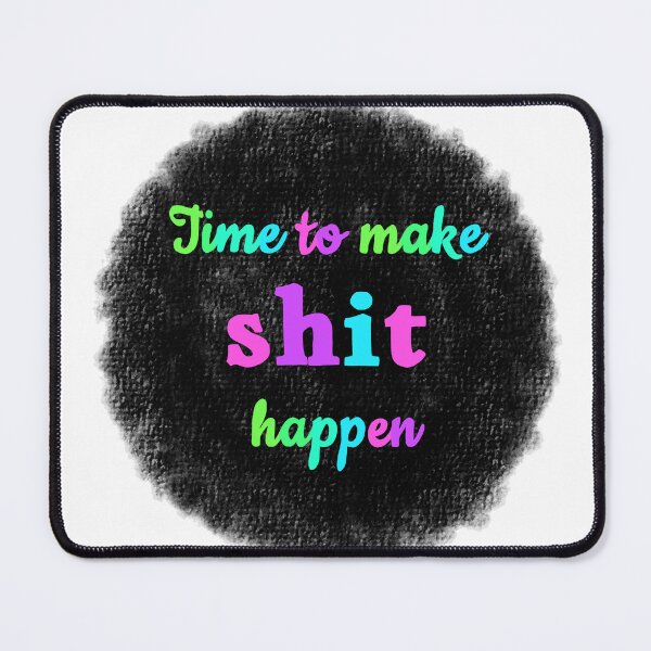 Item preview, Time to make shit happen  designed and sold by Ana Gorozpe.