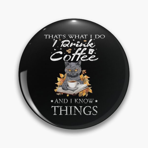 Item preview, That's what i do I drink coffee and I know things designed and sold by Monika-art.