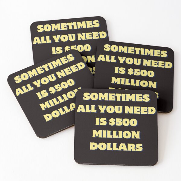 Item preview, Sometimes all you need is $500 million dollars designed and sold by AngelArtss.