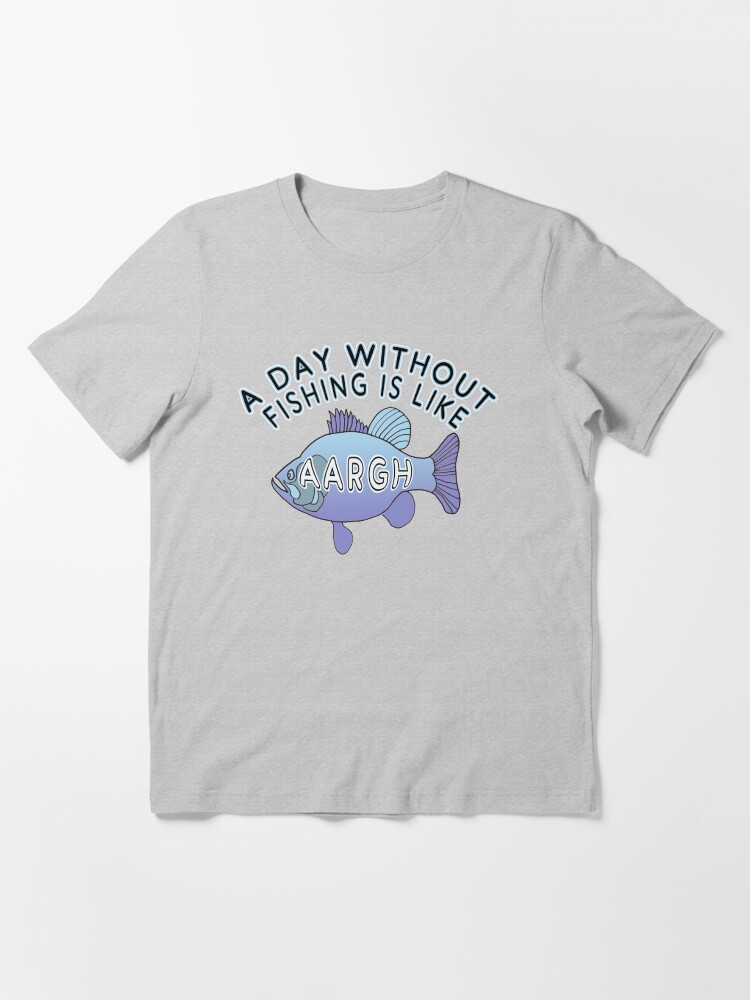 Alternate view of A Day Without Fishing is Like AARGH Essential T-Shirt