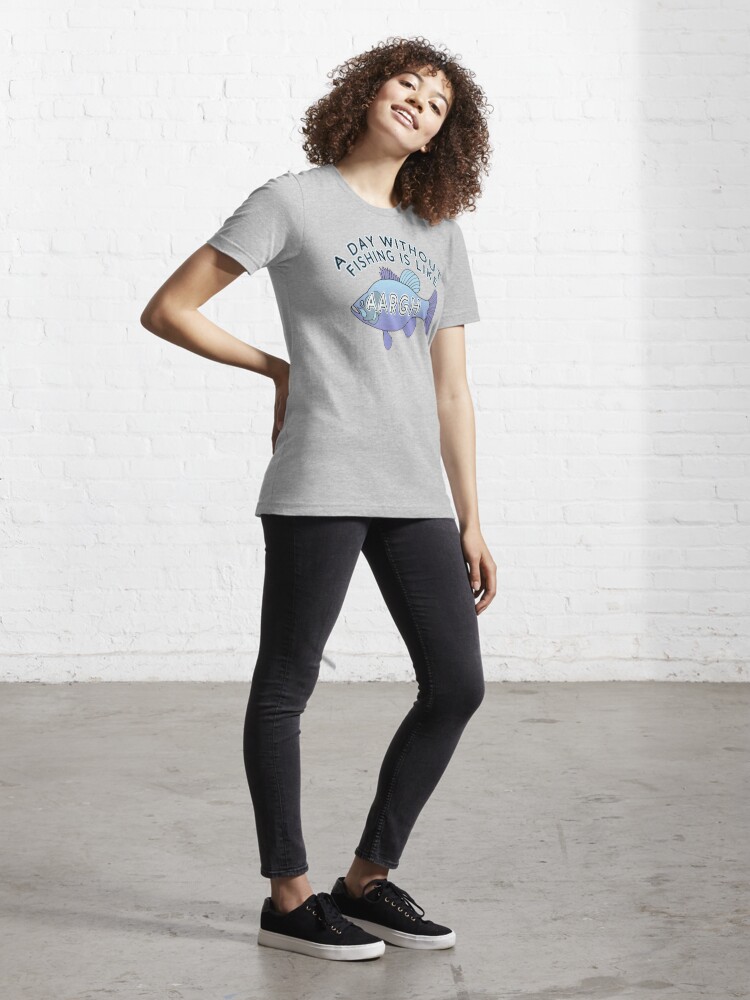 Alternate view of A Day Without Fishing is Like AARGH Essential T-Shirt