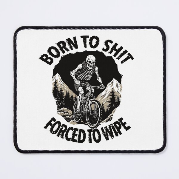 Item preview, BORN TO SHIT FORCED TO WIPE : Skeleton On A Mountain Bike (2) designed and sold by MUJU-pixel.
