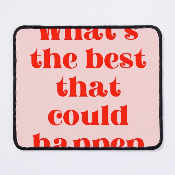 Item preview, What's the best that could happen designed and sold by AnnaGo.
