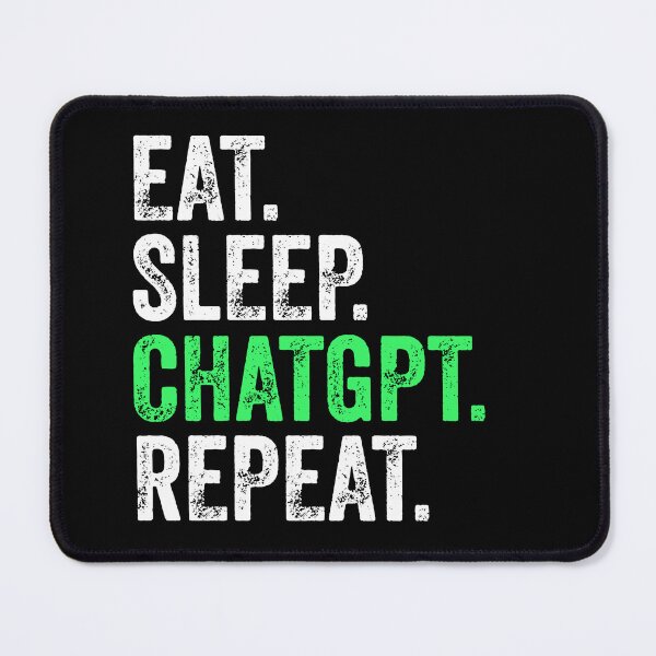 Item preview, Eat Sleep ChatGPT Repeat designed and sold by HappyArts90.