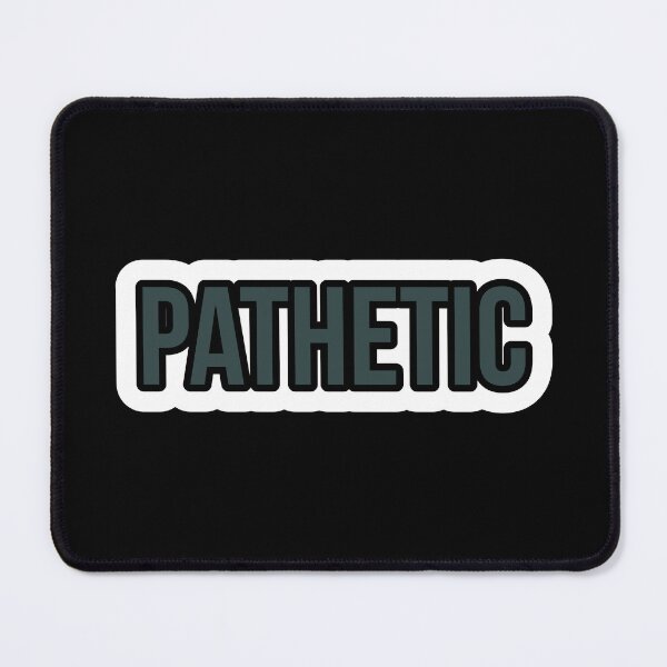 Item preview, Pathetic designed and sold by Laura-stbr.