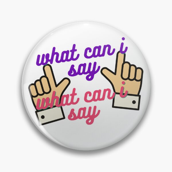 Item preview, what can i say tiktok reference designed and sold by Swiftpanther.