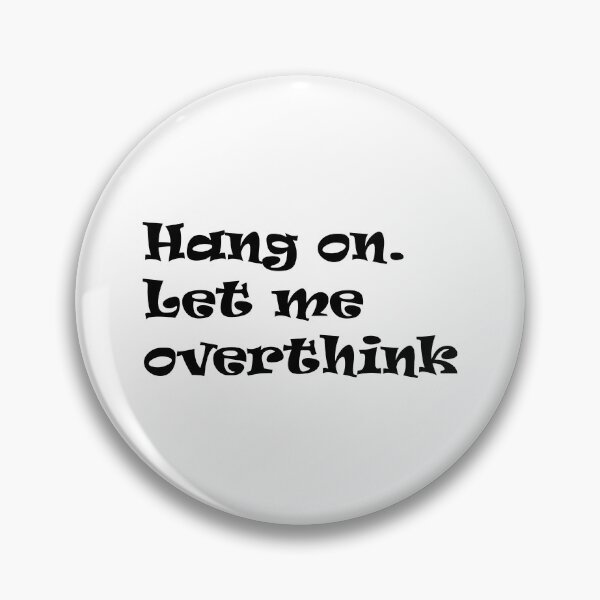 Item preview, Hang on Let me overthink this,hang on let me overthink this friends quote, designed and sold by Souna's  Store.
