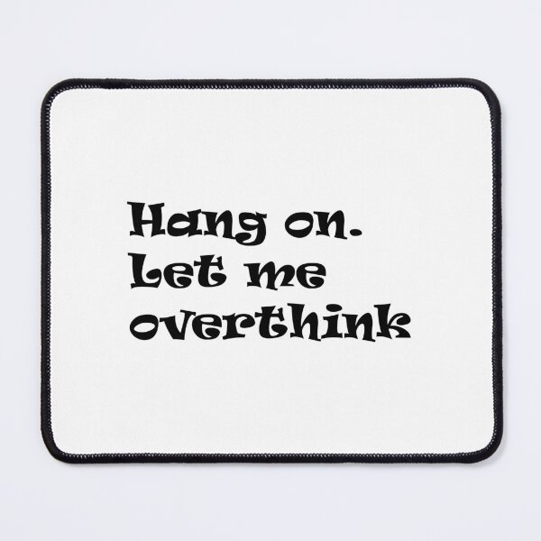 Item preview, Hang on Let me overthink this,hang on let me overthink this friends quote, designed and sold by Souna's Store.