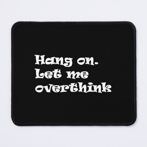 Item preview, Hang on Let me overthink this,hang on let me overthink this friends quote, designed and sold by Souna's Store.