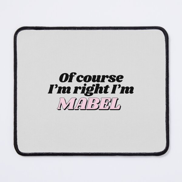 Item preview, Of Course I'm Right I'm Mabel Funny Personalized designed and sold by kindxinn.