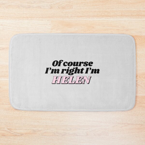 Item preview, Of Course I'm Right I'm Helen Funny Personalized designed and sold by kindxinn.
