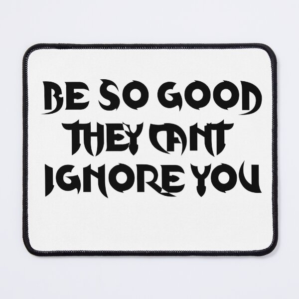 Item preview, Be so good they can’t ignore you designed and sold by 101univers.
