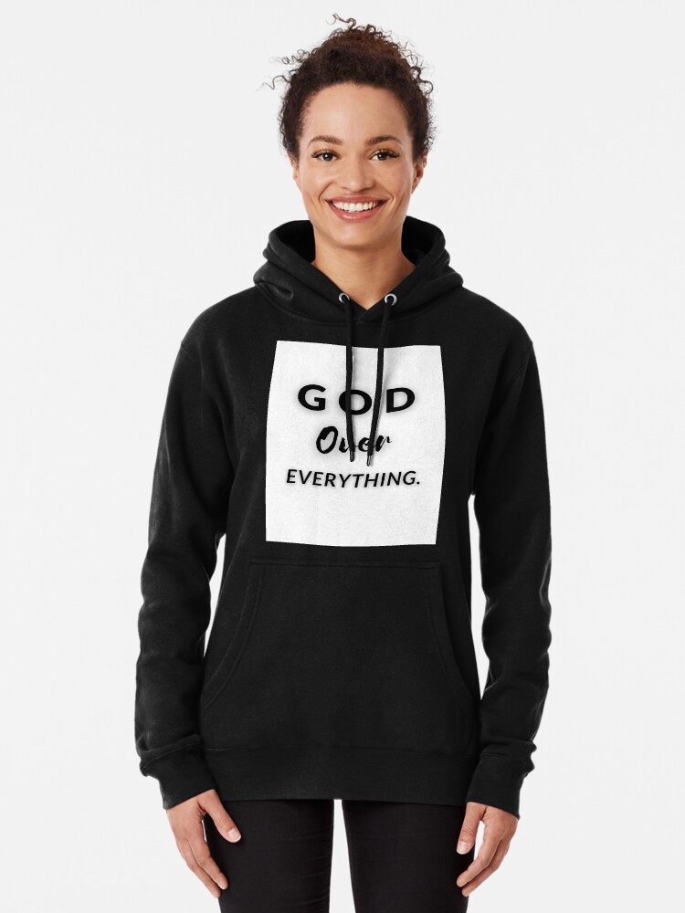 God over hot sale everything hoodie