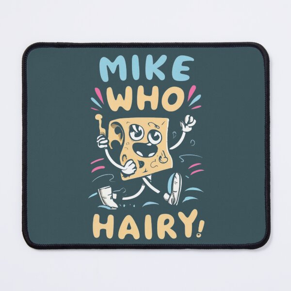 Item preview, Mike Who Cheese Hairy ? designed and sold by INK-Creations.